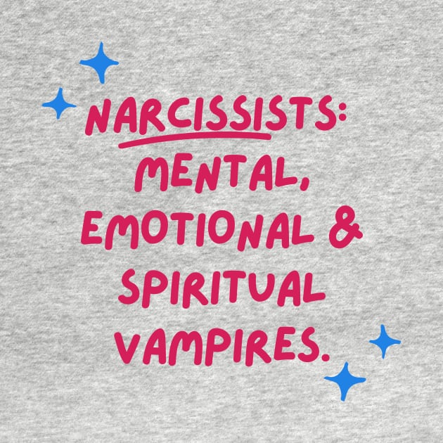 Narcissists are vampires by twinkle.shop